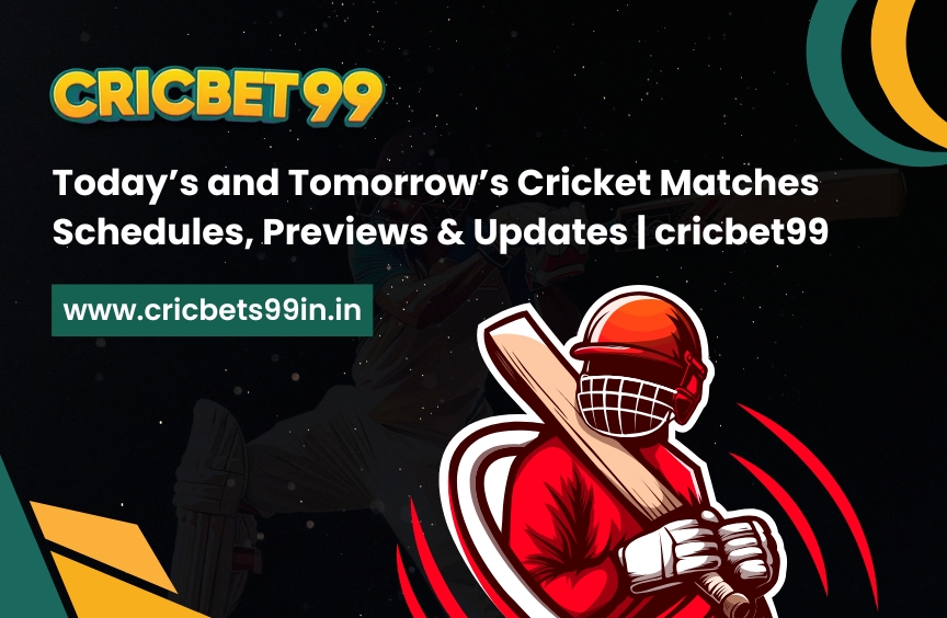 Today’s and Tomorrow’s Cricket Matches: Schedules, Previews & Updates | cricbet99